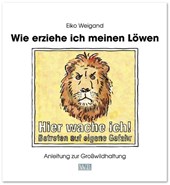 Wie erziehe ich meinen Löwen