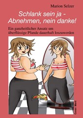 Schlank Sein Ja - Abnehmen, Nein Danke!