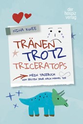 Tränen, Trotz, Triceratops