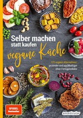 Selber machen statt kaufen - Vegane Küche