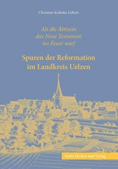 Spuren der Reformation im Landkreis Uelzen