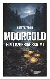 Moorgold - Ein Erzgebirgskrimi