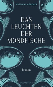 Das Leuchten der Mondfische