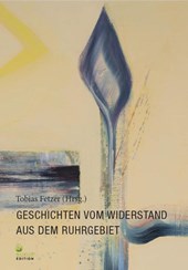 Geschichten vom Widerstand aus dem Ruhrgebiet