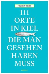 111 Orte in Kiel, die man gesehen haben muss