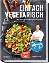 Thomas kocht: einfach vegetarisch