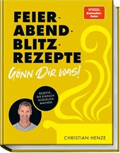 Feierabend-Blitzrezepte - Gönn dir was!