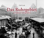 Das Ruhrgebiet in frühen Fotografien