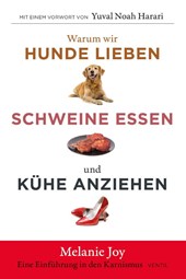 Warum wir Hunde lieben, Schweine essen und Kühe anziehen