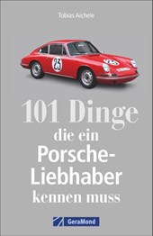 101 Dinge, die ein Porsche-Liebhaber kennen muss