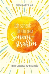 Ich schenk dir ein paar Sonnenstrahlen