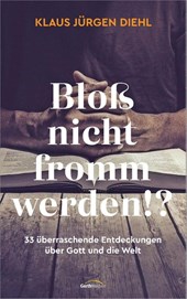 Bloß nicht fromm werden!?