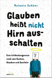 Glauben heißt nicht Hirn ausschalten