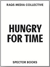 Raqs Media Collective. Hungry for Time