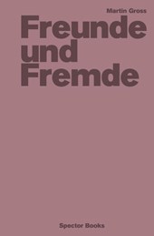 Martin Gross: Freunde und Fremde