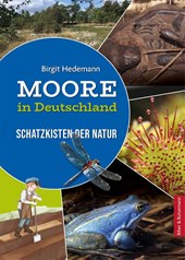 Moore in Deutschland - Schatzkisten der Natur