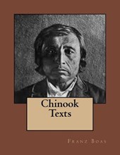 Chinook Texts: The original edition of 1894