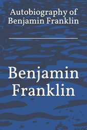 Autobiography of Benjamin Franklin