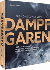 Die hohe Kunst vom Dampfgaren