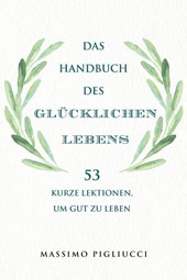 Das Handbuch des glücklichen Lebens