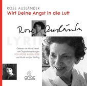 Rose Ausländer. Wirf deine Angst in die Luft