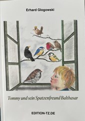 Tommy und sein Spatzenfreund Balthasar