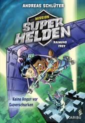 Mission Superhelden (Band 3) - Keine Angst vor Superschurken