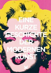 EINE KURZE GESCHICHTE DER MODERNEN KUNS