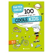 Faktencheck! 100 verblüffende Dinge, die coole Kids wissen müssen