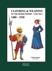 Clothing & Weapons of the Durer Period 1480-1530