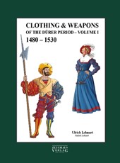 Clothing & Weapons of the Durer Period 1480-1530