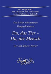 Du, das Tier - Du, der Mensch