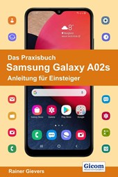 Das Praxisbuch Samsung Galaxy A02s - Anleitung für Einsteiger