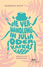 Die Verwandlung in Julia oder Kafkas Käfer