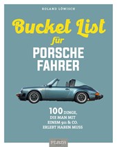 Die Bucket List für Porsche-Fahrer