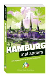 Hamburg - mal anders. MICHAEL MÜLLER REISEFÜHRER