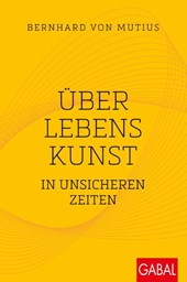 Über Lebenskunst in unsicheren Zeiten