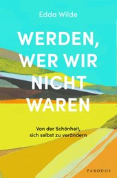 Werden, wer wir nicht waren