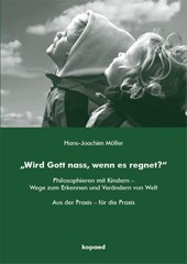 "Wird Gott nass, wenn es regnet?"