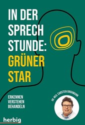 In der Sprechstunde: Grüner Star; Erkennen - verstehen - behandeln