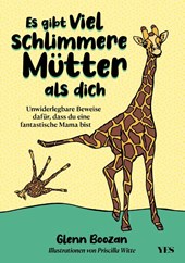 Es gibt viel schlimmere Mütter als dich