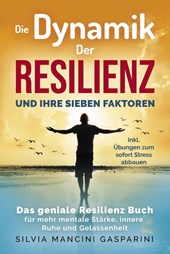 Die Dynamik der Resilienz und ihre sieben Faktoren