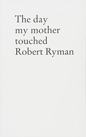The Day My Mother Touched Robert Ryman