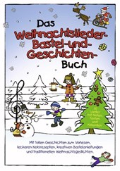 Das Weihnachtslieder-, Bastel- und Geschichtenbuch