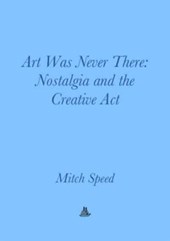 Art Was Never There: Nostalgia and the Creative ACT