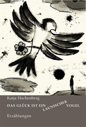 Das Glück ist ein launischer Vogel