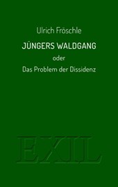 Jüngers Waldgang oder Das Problem der Dissidenz