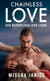 Chainless Love: Die Befreiung der Liebe