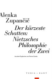 Der kürzeste Schatten: Nietzsches Philosophie der Zwei