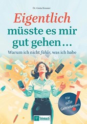 Eigentlich müsste es mir gut gehen ...